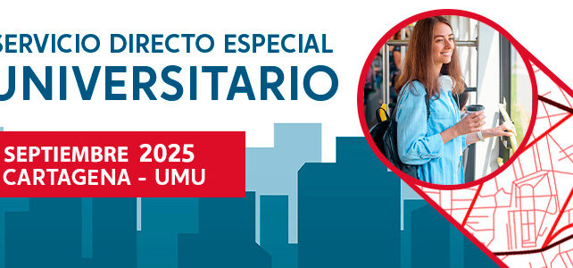Servicio Directo Especial Universitario entre CARTAGENA – UMU Servicio Directo Especial Universitario entre CARTAGENA – UMU