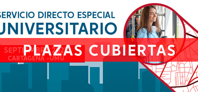 Servicio Directo Especial Universitario entre CARTAGENA – UMU Servicio Directo Especial Universitario entre CARTAGENA – UMU